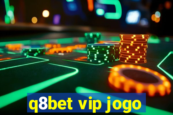 q8bet vip jogo