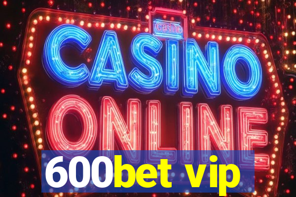 600bet vip