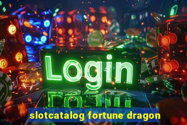 slotcatalog fortune dragon