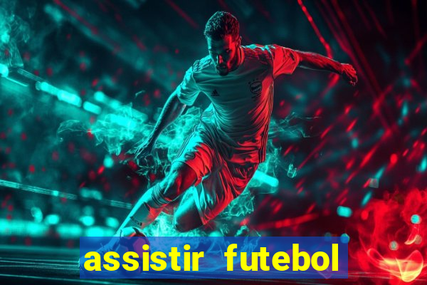 assistir futebol multi max