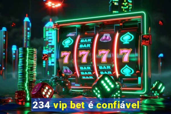 234 vip bet é confiável