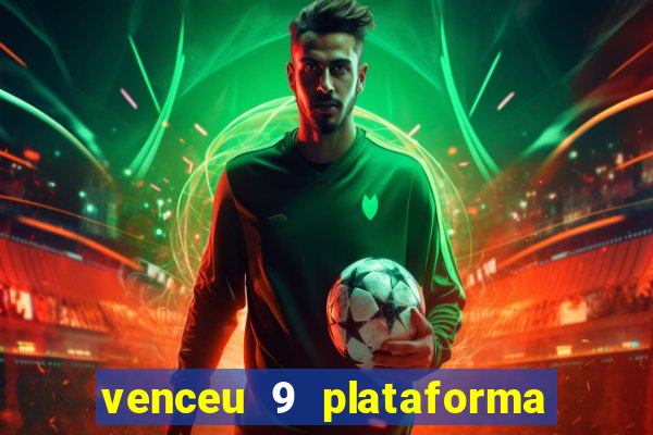 venceu 9 plataforma de jogos