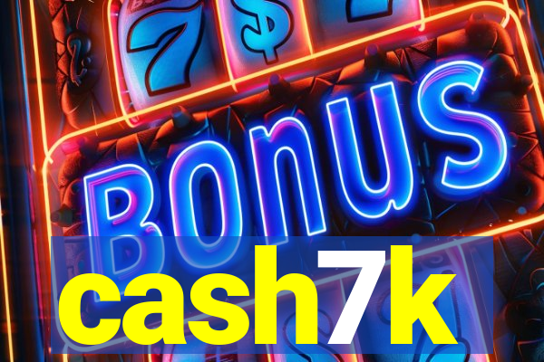 cash7k