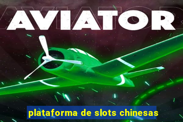 plataforma de slots chinesas