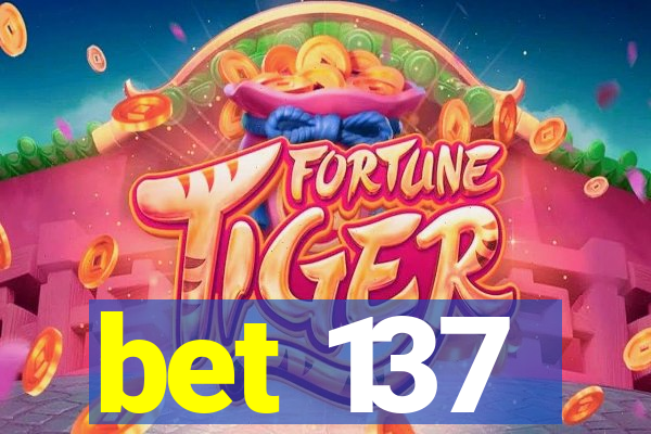 bet 137