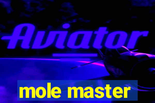 mole master