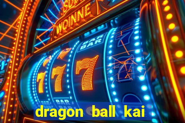 dragon ball kai dublado online