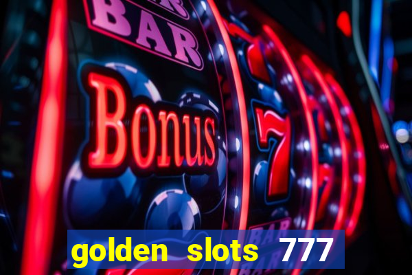 golden slots 777 paga mesmo