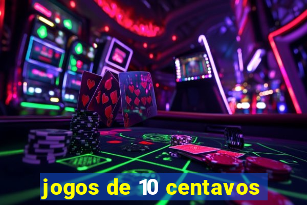 jogos de 10 centavos