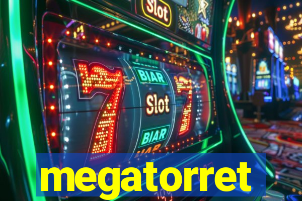 megatorret