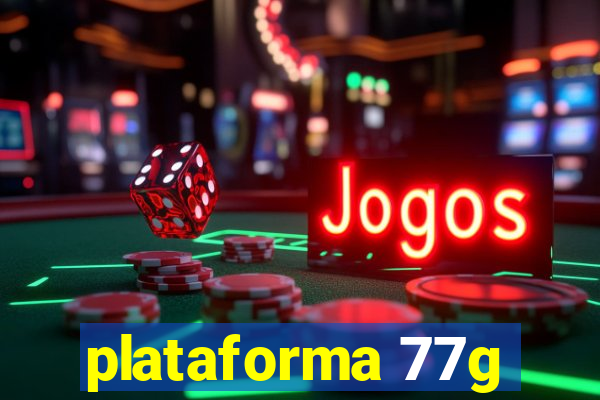 plataforma 77g