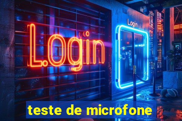 teste de microfone