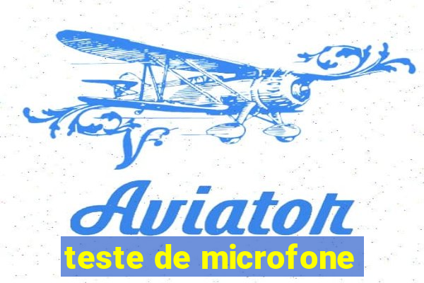 teste de microfone