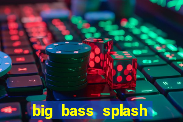 big bass splash demo betano