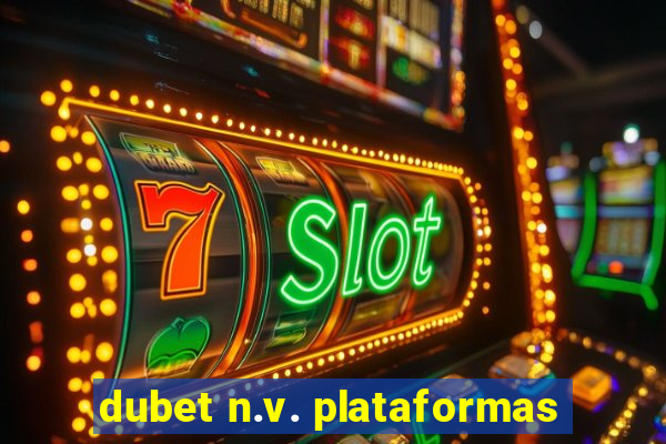 dubet n.v. plataformas