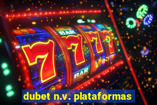 dubet n.v. plataformas