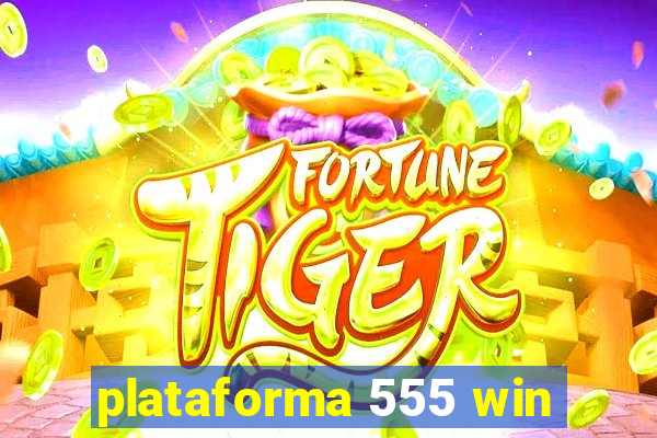 plataforma 555 win