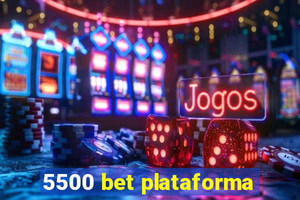 5500 bet plataforma