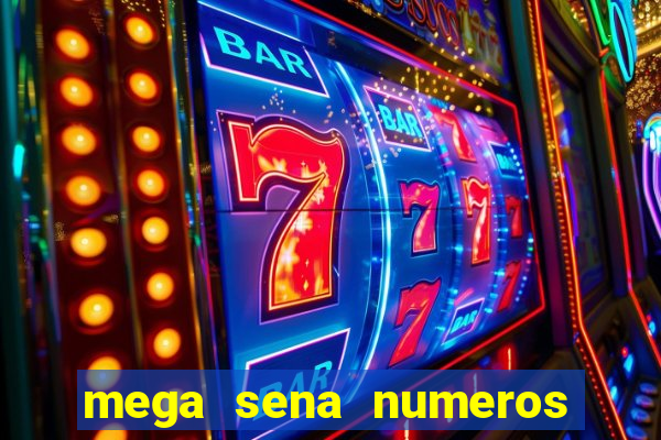 mega sena numeros que mais saem