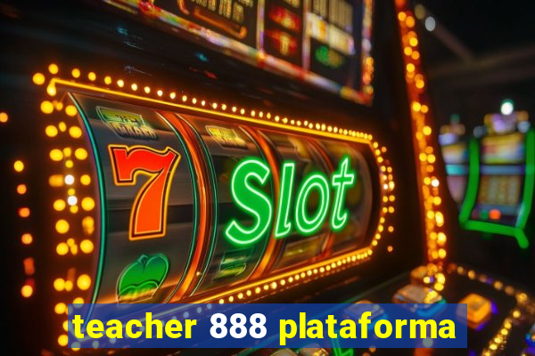 teacher 888 plataforma