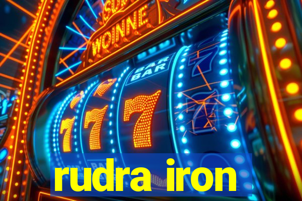 rudra iron