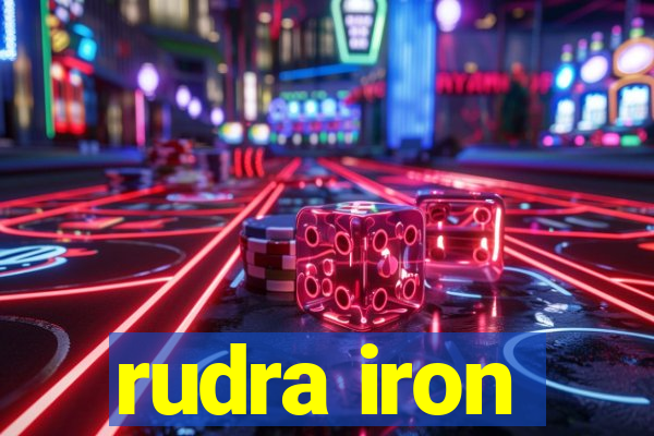 rudra iron