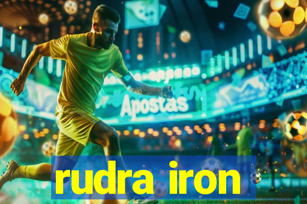 rudra iron