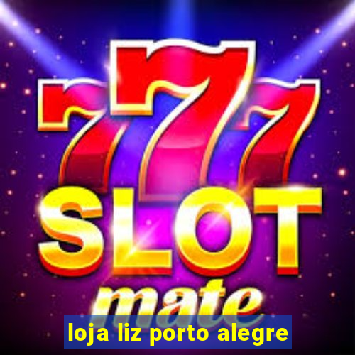 loja liz porto alegre