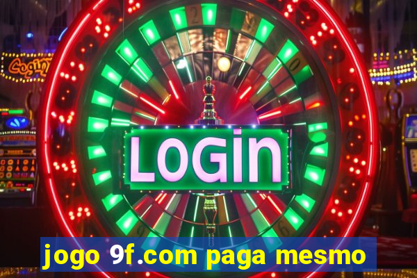 jogo 9f.com paga mesmo