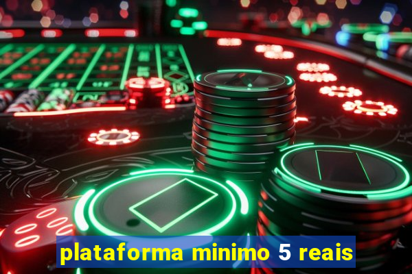 plataforma minimo 5 reais