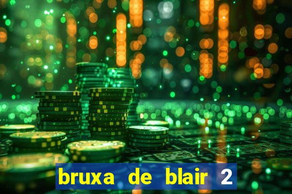 bruxa de blair 2 filme completo dublado