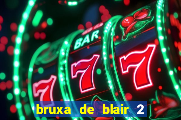 bruxa de blair 2 filme completo dublado