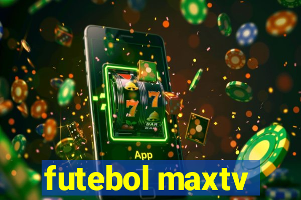 futebol maxtv