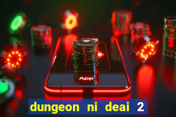 dungeon ni deai 2 temporada dublado data de lan amento