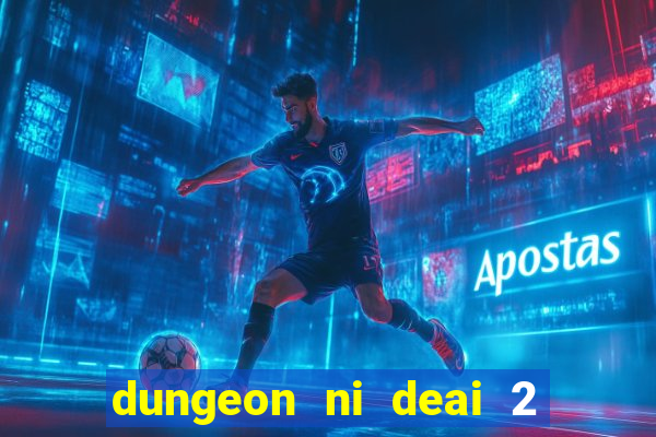 dungeon ni deai 2 temporada dublado data de lan amento