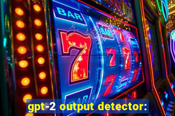 gpt-2 output detector: