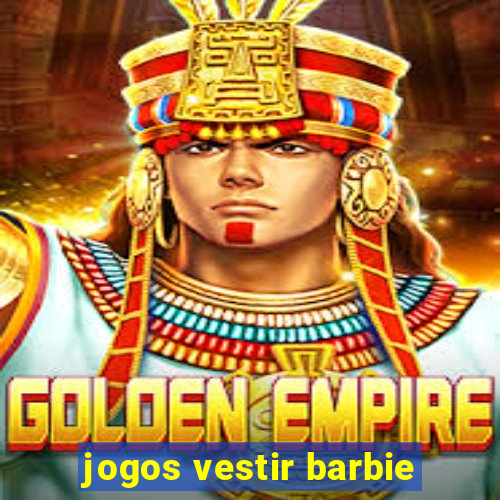 jogos vestir barbie