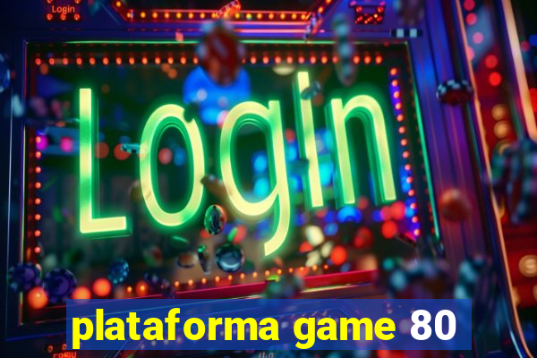 plataforma game 80