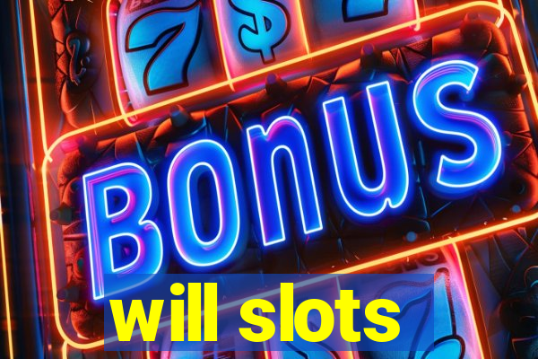 will slots