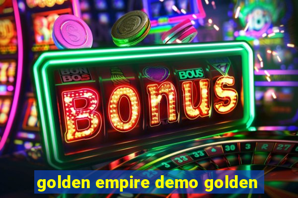 golden empire demo golden