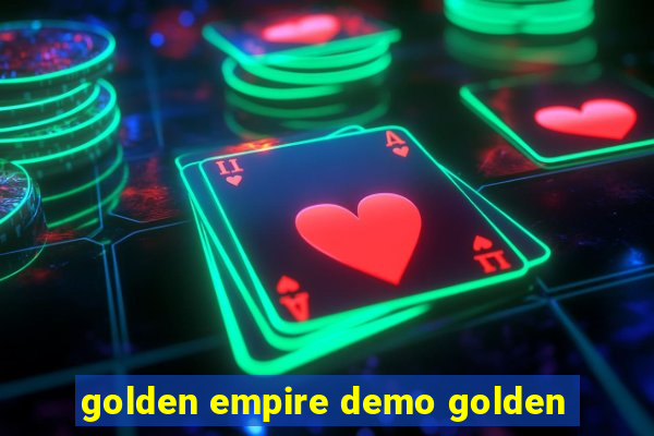 golden empire demo golden