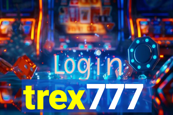 trex777