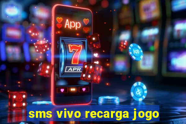 sms vivo recarga jogo