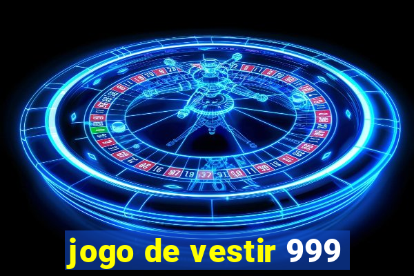 jogo de vestir 999