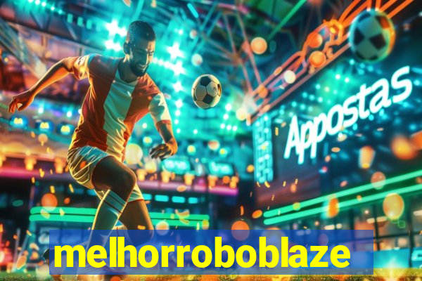 melhorroboblaze