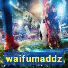 waifumaddz