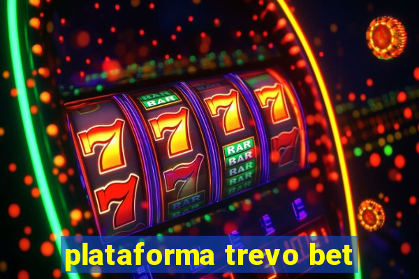 plataforma trevo bet