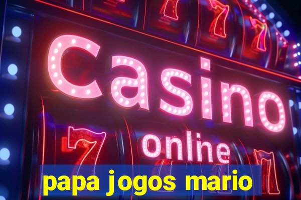 papa jogos mario