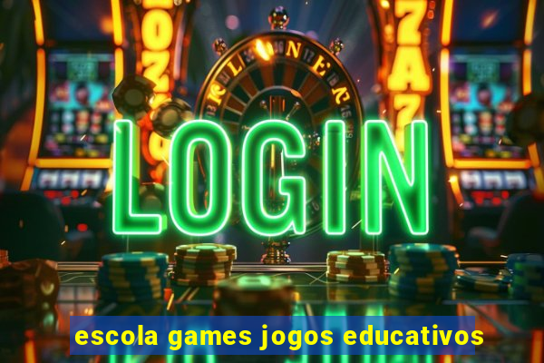 escola games jogos educativos