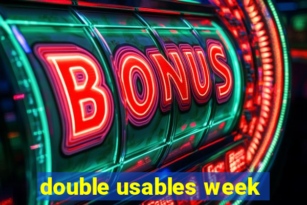 double usables week